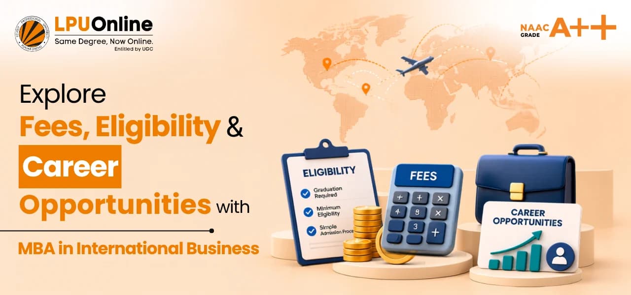 Online MBA in International Business: Fees, Placement Support &amp; Eligibility