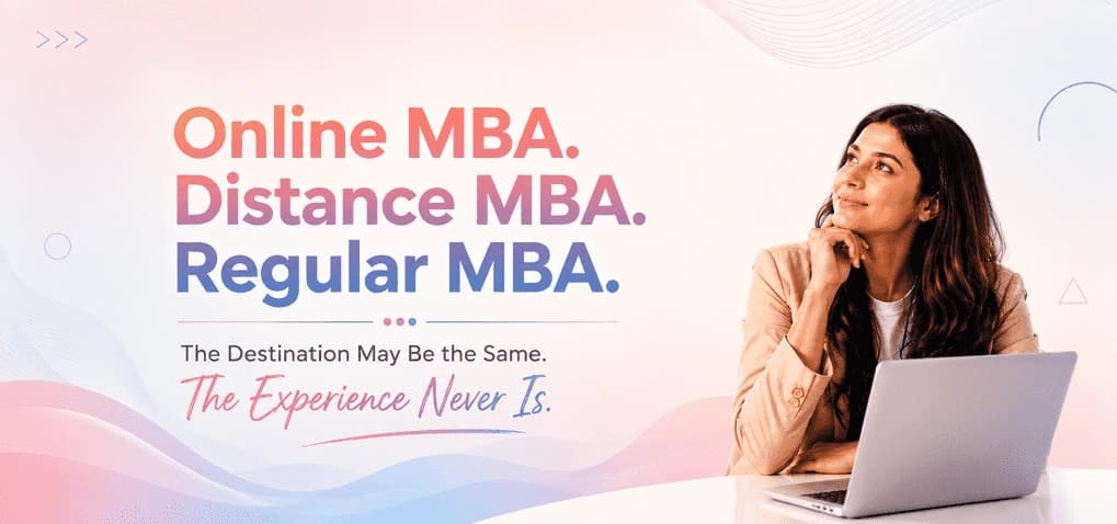Online v/s Distance v/s Regular MBA: What’s the real difference?