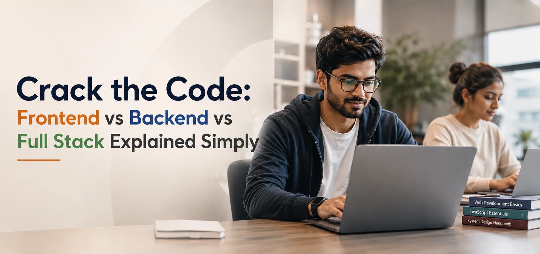 Frontend vs. Backend vs. Full Stack: The Ultimate Beginner’s Guide