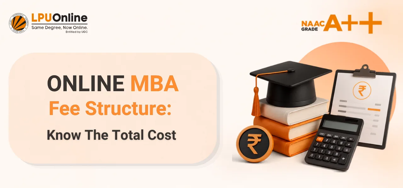 LPU Online MBA Fees: Complete Fee Structure, EMI Options, Scholarships &amp; Specialisation-wise Fees