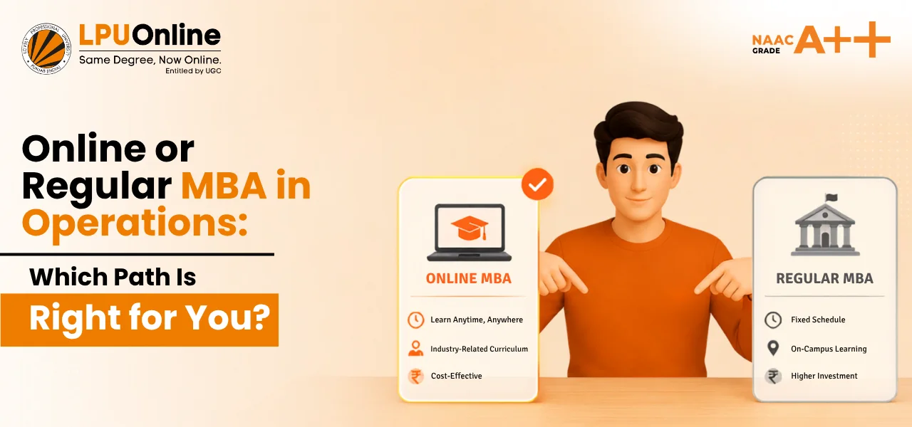 LPU Online MBA in Operations Management: Online vs Regular MBA, Eligibility &amp; Fee Guide