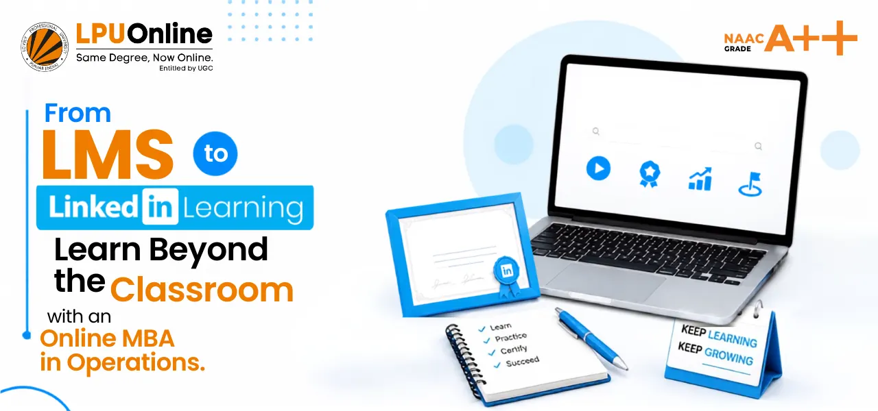 LPU Online MBA in Operations Management: LMS Features, LinkedIn Learning &amp; Fee Guide
